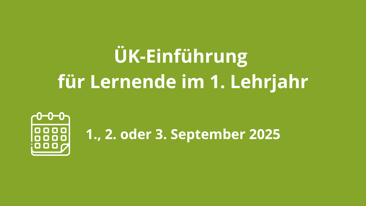 ÜK-Einführung für Lernende im 1. Lehrjahr